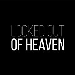 Locked Out Of Heaven