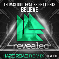 Thomas Gold Ft Bright Lights - Believe (Hard Road Remix) Free Download
