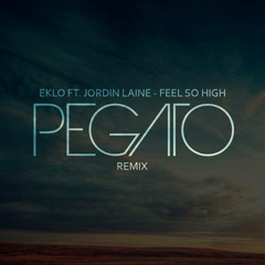 Eklo Ft. Jordin Laine - Feel So High (Pegato Remix) Out on Spotify