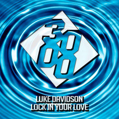 Luke Davidson - Lock In Your Love [Original Mix] [Free Download]