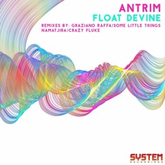 Antrim - Float Divine (Namatjira Remix) (System Recordings) [PREVIEW]
