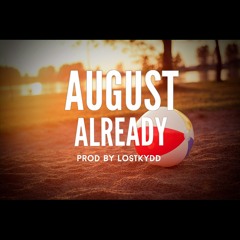 August Already (prod. By Lostkydd)