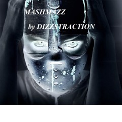 MASHMAZZ - -by - -DIZZSTRACTION