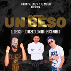 DJ Gecko Ft. El Candela & Jorge Colombia - Un Beso (Official Remix)
