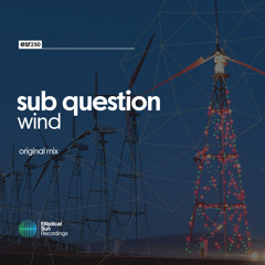 Sub Question - Wind ( Original Mix ) OUT NOW