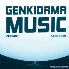 Zarmot x SangoFiv - Genkidama Music [Prod Space-Pirate]