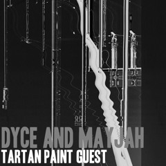 Tartan Paint Guest #12: Dyce & Mayjah
