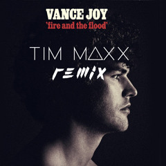 Vance Joy - Fire And The Flood (Tim Maxx Remix)