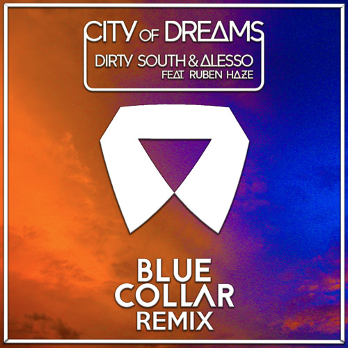 Dirty South & Alesso - City Of Dreams (BlueCollar Remix)