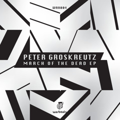 Peter Groskreutz - March Of The Dead (Original Mix)