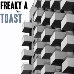 Freaky A - Toast [FREE DL]