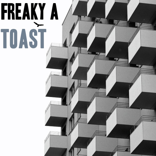 Freaky A - Toast [FREE DL]