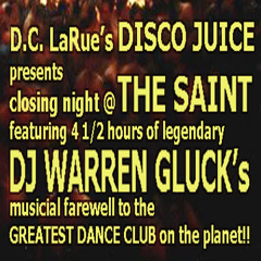 DISCO JUICE - THE SAINT (Closing Night) DJ Warren Gluck