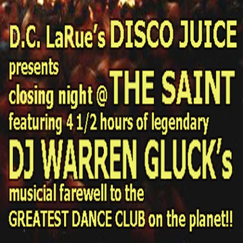 DISCO JUICE - THE SAINT (Closing Night) DJ Warren Gluck