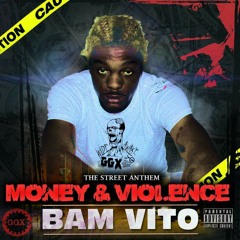 BAM VITO- MONEY AND VIOLENCE prod.by I Know Mueller(EXPLICIT)