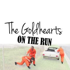 THE GOLDHEARTS - On The Run
