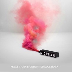 Miza ft Maya Spector - A Dream ( StaSoul Remix )