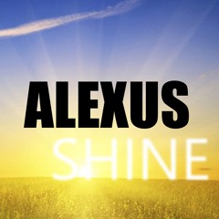 Alexus- Shine