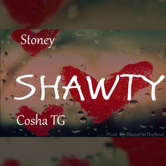 Stoney X Cosha Tg - SHAWTY (Prod. By @BlazeOnTheBeat_)