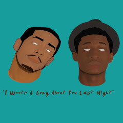 I Wrote A Song About You Last Night- IAmEliBaker X AceTheKidd(Prod. MNEK/Kaytranada)