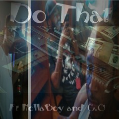 Do that ft C.G and HollaBoySlim
