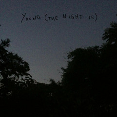 Young (The Night Is)
