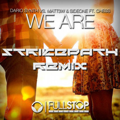 We Are - Dario Synth, Matt3w & Sideone (ft. Chess)(Strikepath Remix) [FREE DOWNLOAD]