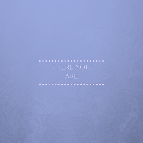 there you are