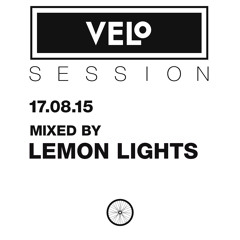 VELo SESSION – 17.08.15 – Mixed by LEMON LIGHTS