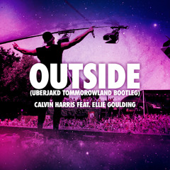Outside (Uberjakd Tommorowland Bootleg) - Calvin Harris F. Ellie Goulding *FREE DOWNLOAD*