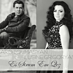 Saro Tovmasyan & Lusine Grigoryan - Es SIrum Em Qez 2015