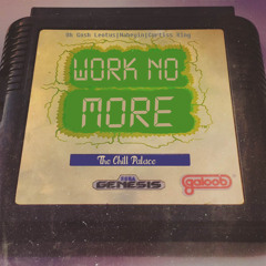 Work No More (Nabeyin + Oh Gosh Leotus + Curtiss King)