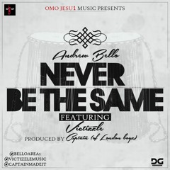 UK-Andrew Bello - Never Be The Same (Ft. Victizzle Of London Boyz)