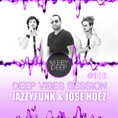 JazzyFunk & Jose Hdez - DEEP VIBES SESSION Vol.#016