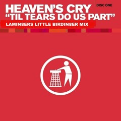 Heaven's Cry - Til Tears Do Us Part (Lamin8ers Little Birdin8er Special)[FREE TRACK]