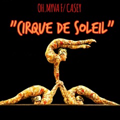 Myva (@oMyVA) ft Casey (@blacksnakemoan)- Cirque de Soleil (prod. by @harleyismajik)