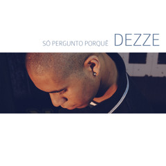 Dezman - Só pergunto porquê [Dezman Remix]