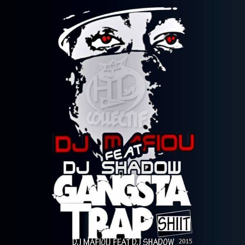 GanGsta TRAP SHIITT  By DeeJaY Mafiou Feat DeeJaY ShaDow  (TKS) 2K15
