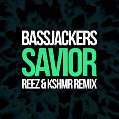 Bassjackers - Savior (Reez & KSHMR Remix)