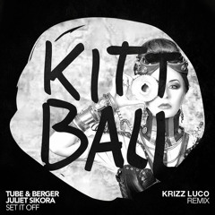 Tube&Berger Vs. Juliet Sikora - Set It Off (Krizz Luco Remix)