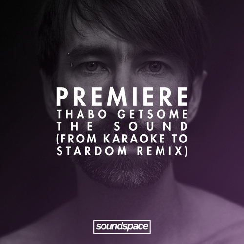 Premiere: Thabo Getsome - The Sound (From Karaoke To Stardom Remix) (Clap Your Hands)