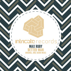 Max Ruby - Better Man (Dub Mix) [Intricate Records]