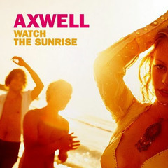 Axwell - Watch The Sunrise (Kygo Ripoff Unoriginal Tropic Not Tropic Bootleg)