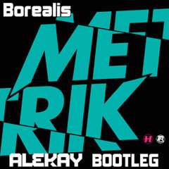 Metrik - Borealis (Alekay Bootleg)
