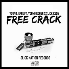 *Leak* Young Jeffe - Free Crack Ft. Young Roger x Slick Keon