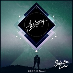 Autograf - Dream (Sebastian Carter Remix)