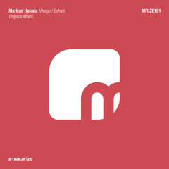 Markus Hakala - Exhale (Original Mix) [Macarize] OUT NOW!!!