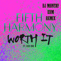 Fifth Harmony - Worth It ( Dj Montay EDM RMX )