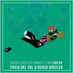 Major Lazer & DJ Snake ft MØ - Lean On (Praia Del Sol & Renco Bootleg)