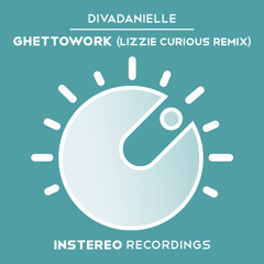Lizzie Curious remix: divaDanielle 'Ghettowork' (InStereo)